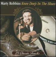 Marty Robbins - Knee Deep In The Blues